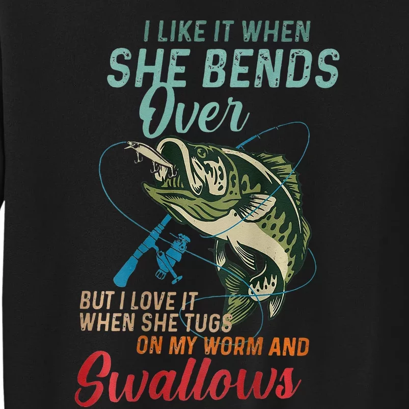 I Like It When She Bends Over But I Love It Tall Sweatshirt