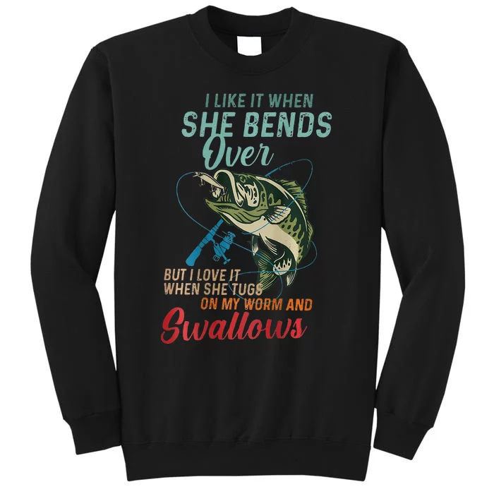 I Like It When She Bends Over But I Love It Tall Sweatshirt