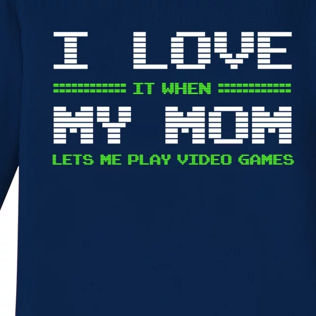 I Love It When My Mom Lets Me Play Video Games Funny Gift Baby Long Sleeve Bodysuit