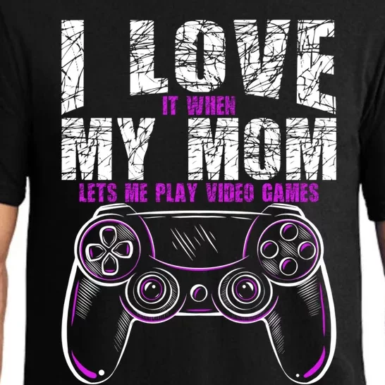 I Love It When My Mom Lets Me Play Video Games Gamer Gift Pajama Set