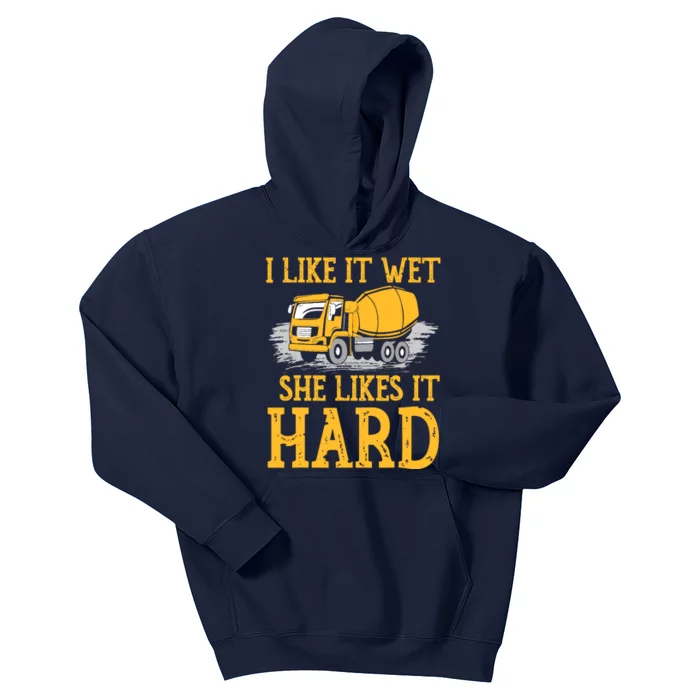 I Like It Wet She Likes It Hard Concrete Mixer Truck Driver Kids Hoodie