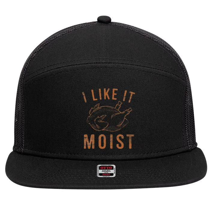 I Like It Moist Roasted Turkey Funny Thanksgiving Leg Day 7 Panel Mesh Trucker Snapback Hat