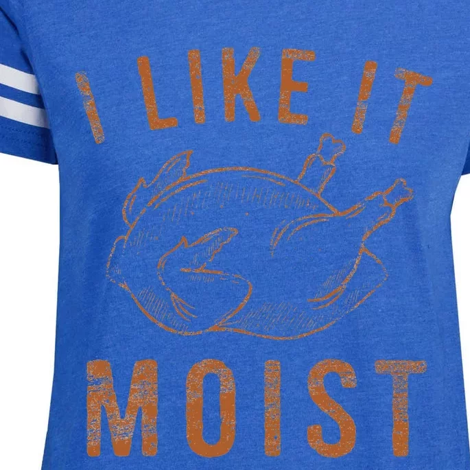 I Like It Moist Roasted Turkey Funny Thanksgiving Leg Day Enza Ladies Jersey Football T-Shirt