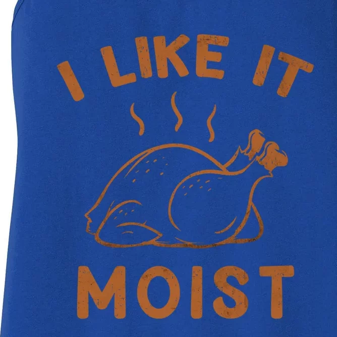 I Like It Moist Roasted Turkey Funny Thanksgiving Leg Day Cool Gift Women's Racerback Tank