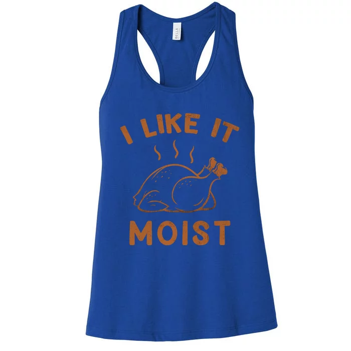 I Like It Moist Roasted Turkey Funny Thanksgiving Leg Day Cool Gift Women's Racerback Tank