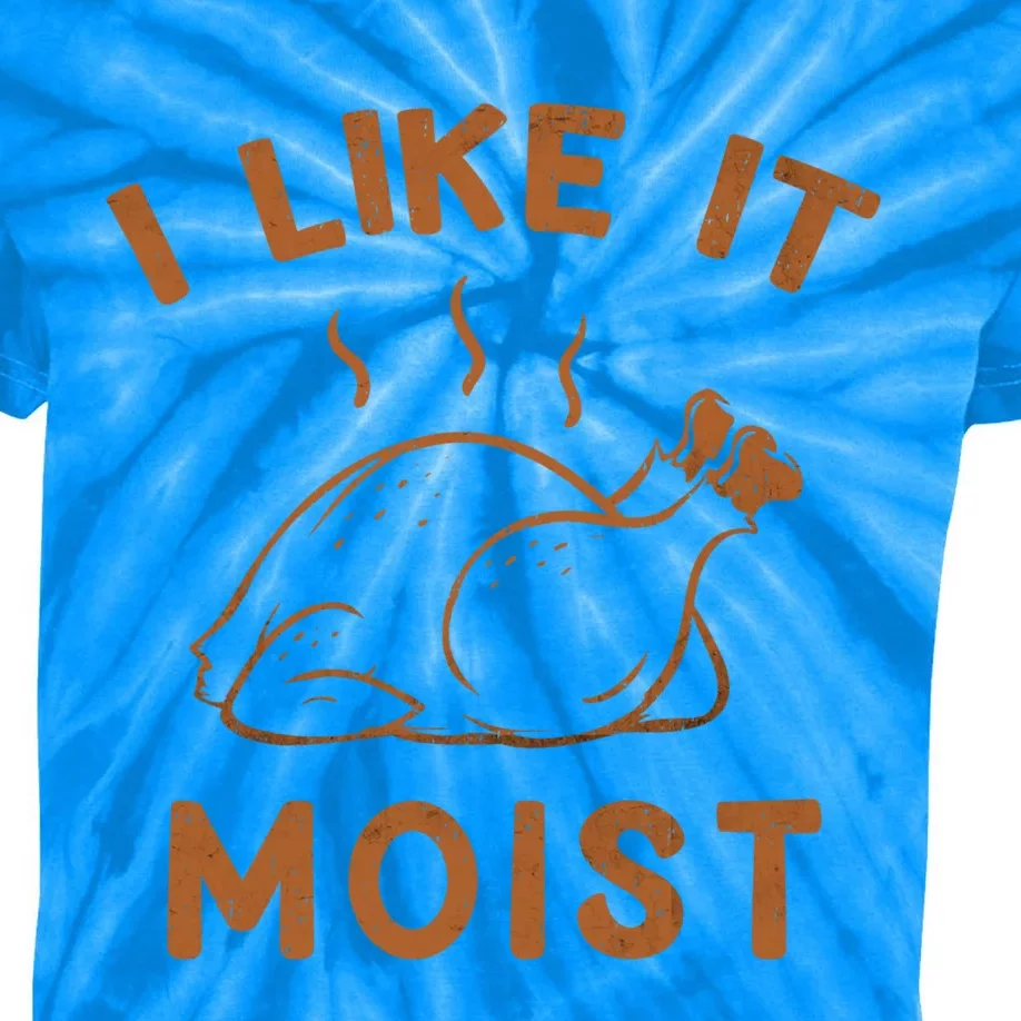 I Like It Moist Roasted Turkey Funny Thanksgiving Leg Day Cool Gift Kids Tie-Dye T-Shirt