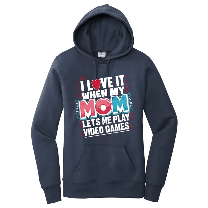 I Love It When My Mom Lets Me Play Video Games Meaningful Gift Women's Pullover Hoodie