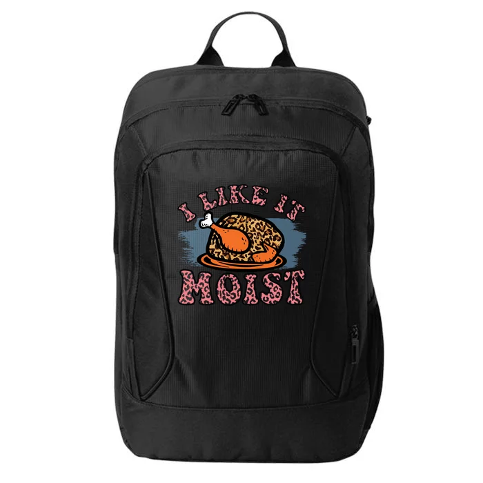 I Like It Moist Roasted Turkey Funny Thanksgiving Leopard Great Gift City Backpack