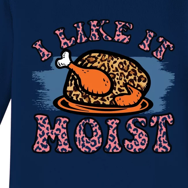 I Like It Moist Roasted Turkey Funny Thanksgiving Leopard Great Gift Baby Long Sleeve Bodysuit