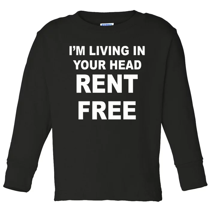 IM Living In Your Head Rent Free Toddler Long Sleeve Shirt