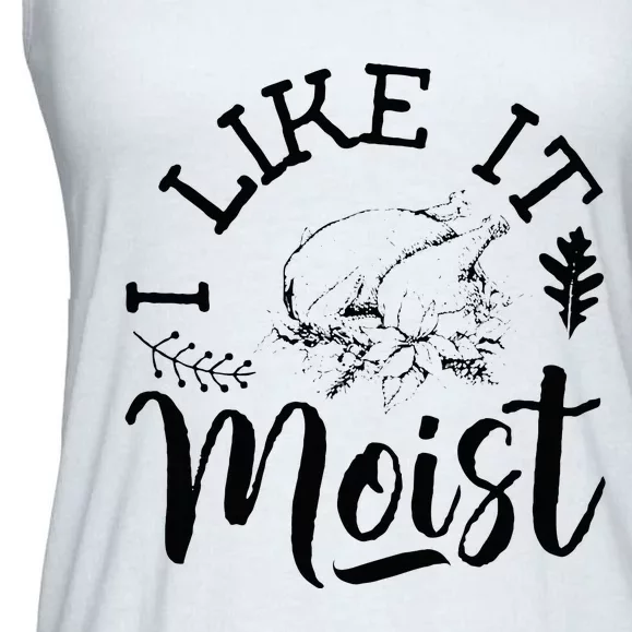 I Like It Moist Funny Thanksgiving Turkey Leg Day Ladies Essential Flowy Tank