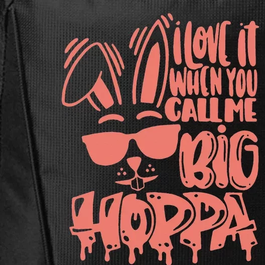 I Love It When You Call Me Big Hoppa Bunny Easter Day City Backpack