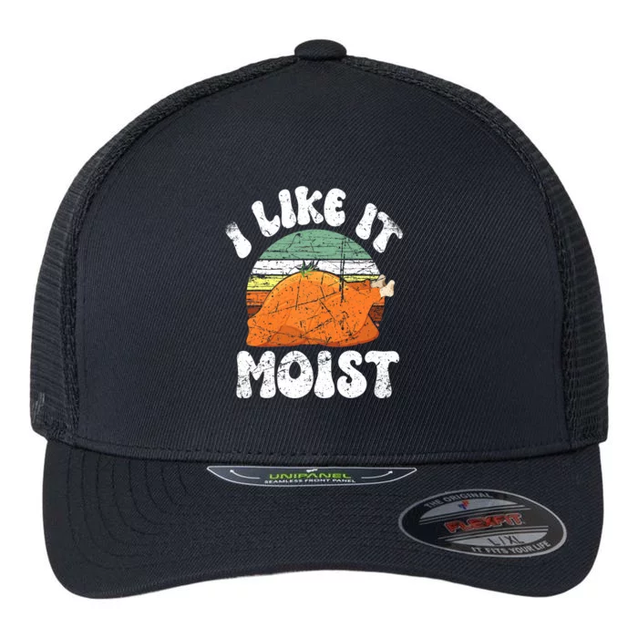 I Like It Moist, Funny Thanksgiving Costume Turkey Leg Day Flexfit Unipanel Trucker Cap