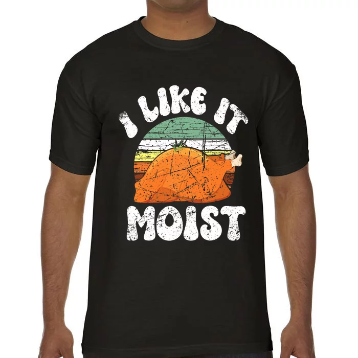 I Like It Moist, Funny Thanksgiving Costume Turkey Leg Day Comfort Colors T-Shirt