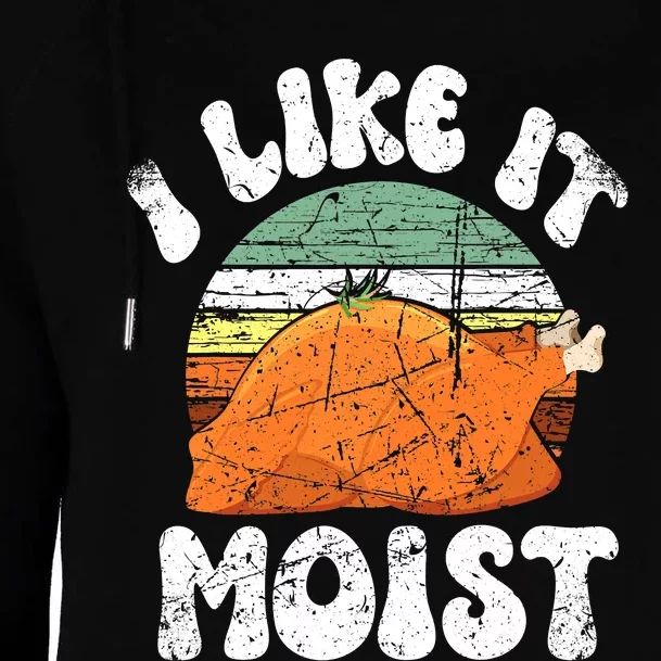 I Like It Moist, Funny Thanksgiving Costume Turkey Leg Day Womens Funnel Neck Pullover Hood