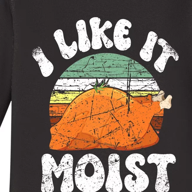 I Like It Moist, Funny Thanksgiving Costume Turkey Leg Day Baby Long Sleeve Bodysuit