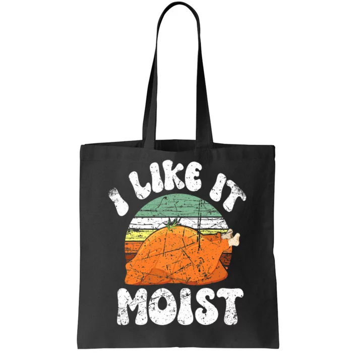 I Like It Moist, Funny Thanksgiving Costume Turkey Leg Day Tote Bag