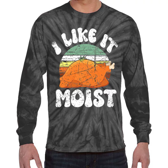 I Like It Moist, Funny Thanksgiving Costume Turkey Leg Day Tie-Dye Long Sleeve Shirt