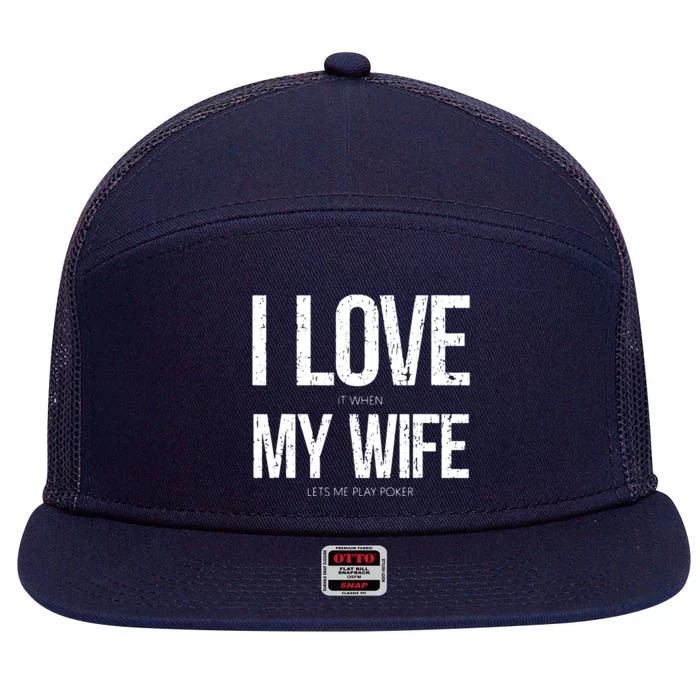 I Love It When My Wife Lets Me Play Poker Funny Poker 7 Panel Mesh Trucker Snapback Hat