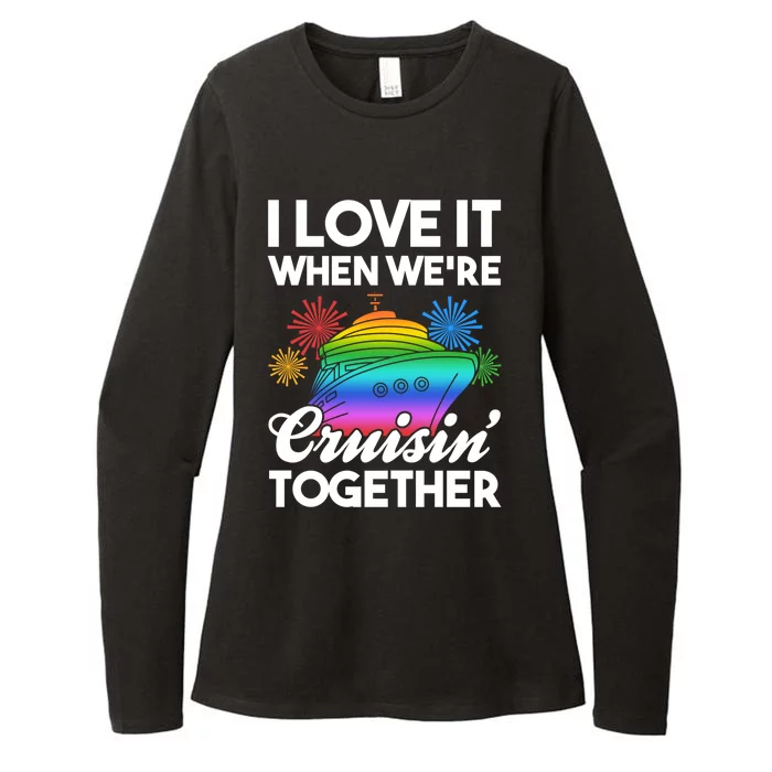 I Love It When We're Cruisin' Together Fun Cruising Trip Gift Womens CVC Long Sleeve Shirt