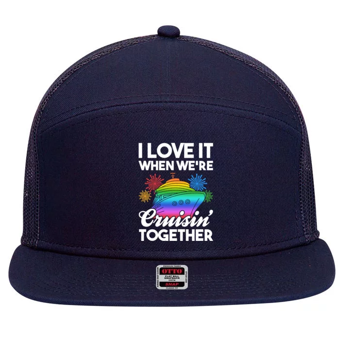 I Love It When We're Cruisin' Together Fun Cruising Trip Gift 7 Panel Mesh Trucker Snapback Hat