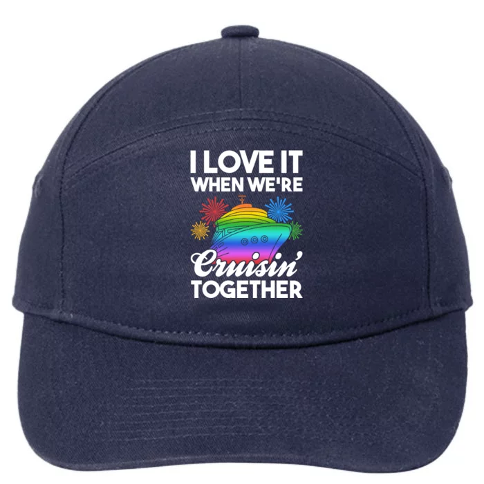 I Love It When We're Cruisin' Together Fun Cruising Trip Gift 7-Panel Snapback Hat