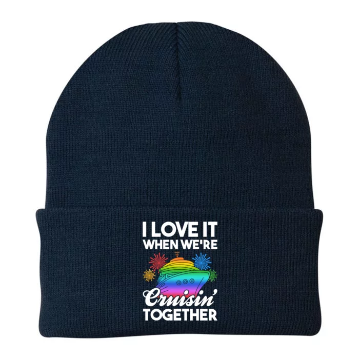 I Love It When We're Cruisin' Together Fun Cruising Trip Gift Knit Cap Winter Beanie