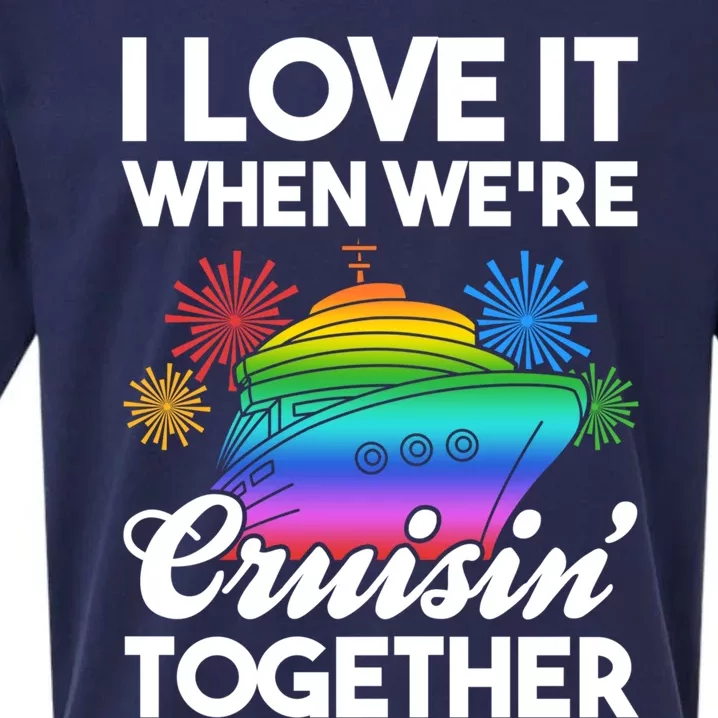 I Love It When We're Cruisin' Together Fun Cruising Trip Gift Sueded Cloud Jersey T-Shirt