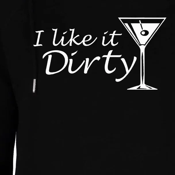 I Like It Dirty Martini Funny Love Gift Womens Funnel Neck Pullover Hood