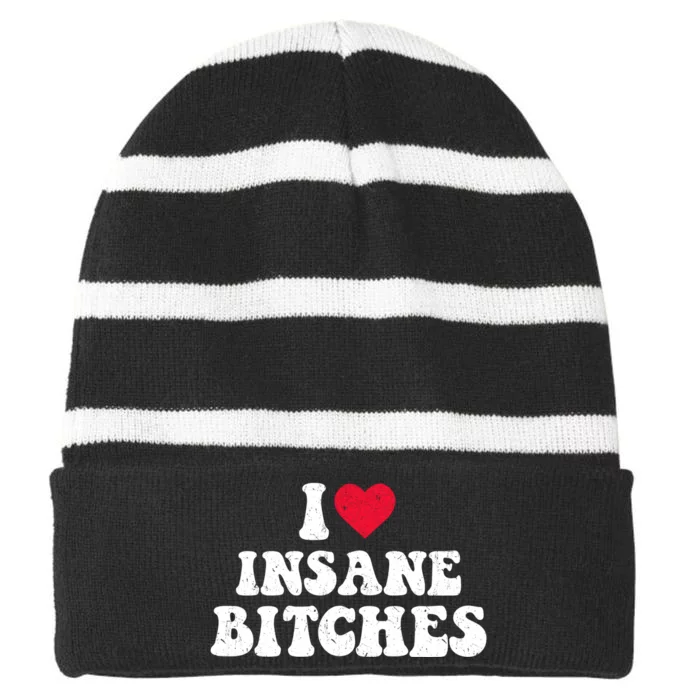 I Love Insane Bitches Funny Sarcastic Striped Beanie with Solid Band