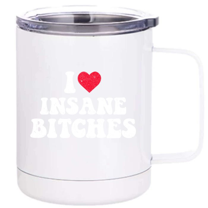 I Love Insane Bitches Funny Sarcastic Front & Back 12oz Stainless Steel Tumbler Cup