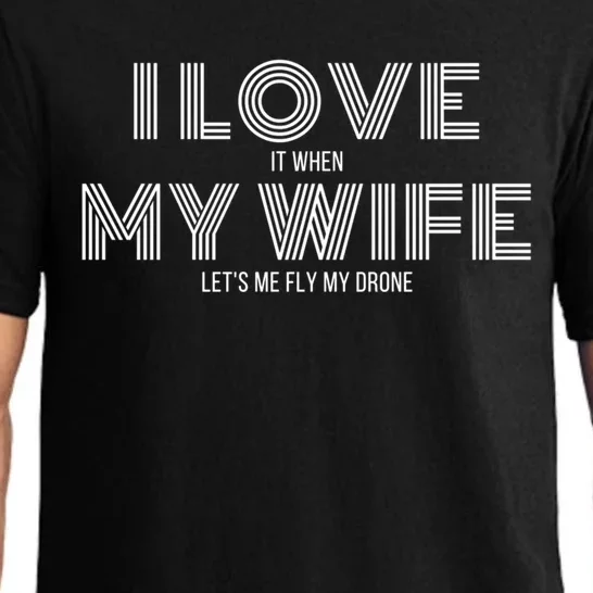 I Love It When My Wife Lets Me Fly My Drone Gift Pajama Set