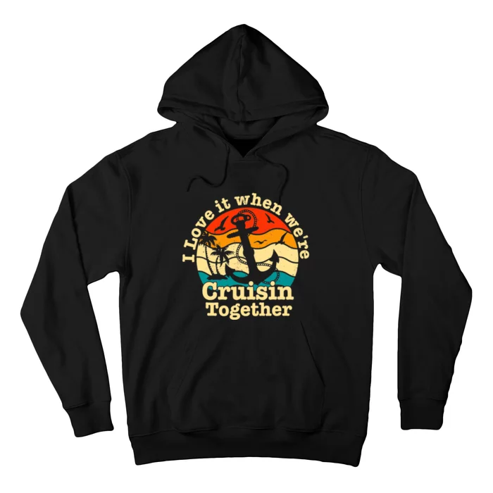 I Love It When WeRe Cruisin Together Cruise For Couples Hoodie