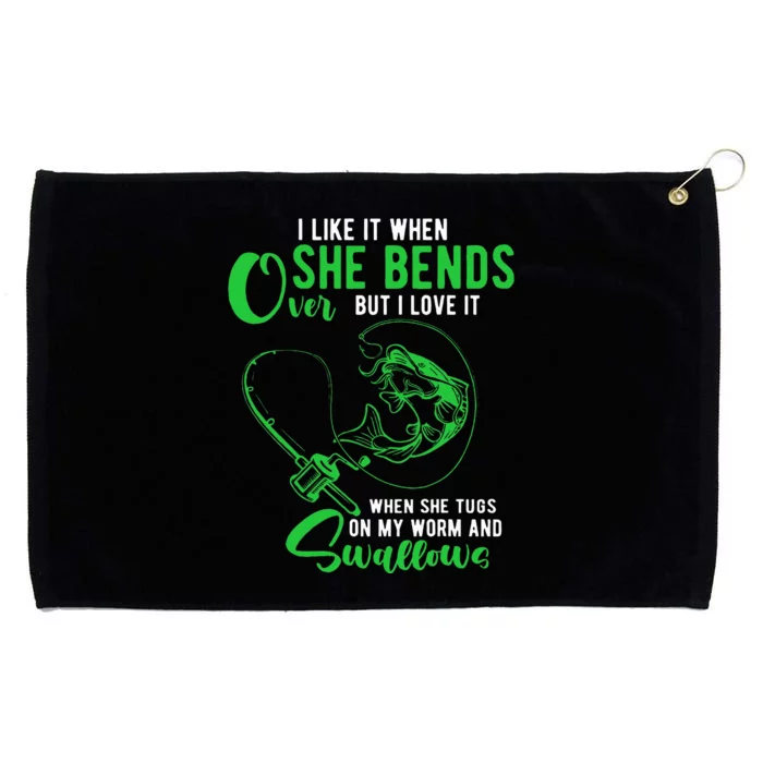 I Like It When She Bends Over Funny Fishing Humor Grommeted Golf Towel