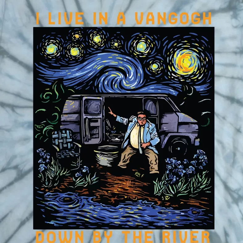 I Live In A Vangogh Downby The River Tie-Dye T-Shirt