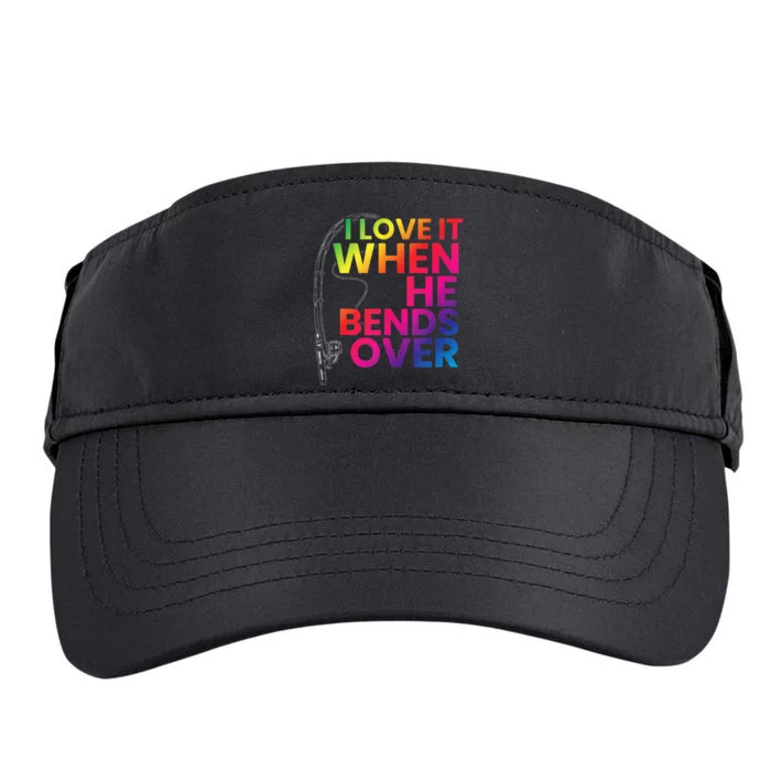 I Love It When He Bends Over Made For A Fisherman Fishing Adult Drive Performance Visor