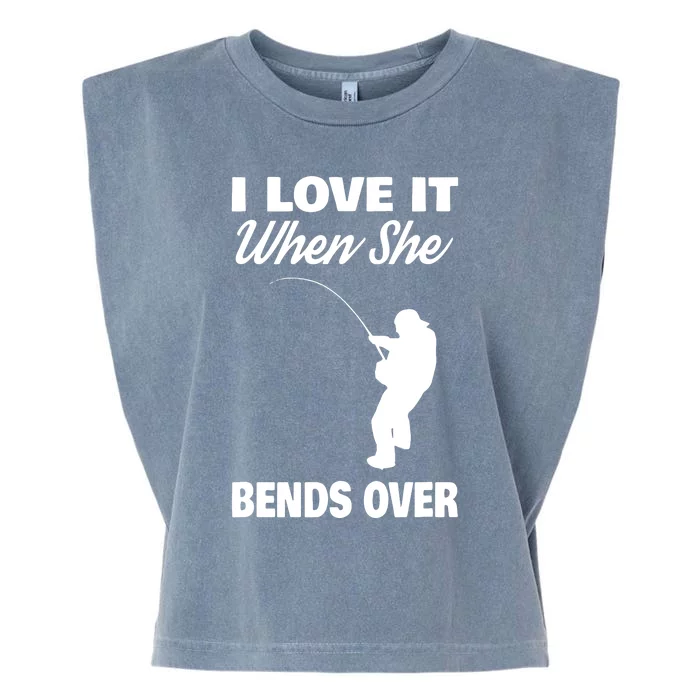 I Love It When She Bends Over Novelty Fishing Garment-Dyed Women's Muscle Tee