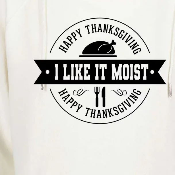 I Like It Moist Gift Womens Funnel Neck Pullover Hood