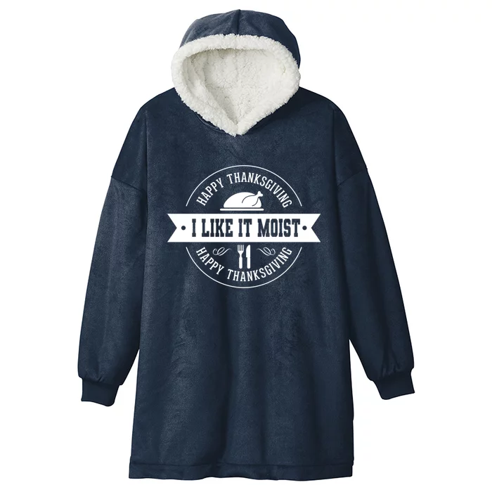 I Like It Moist Gift Hooded Wearable Blanket