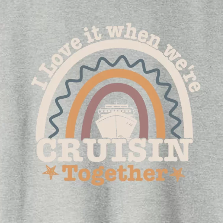 I Love It When Were Cruisin Together Funny Cruise Rainbow Great Gift Women's Crop Top Tee