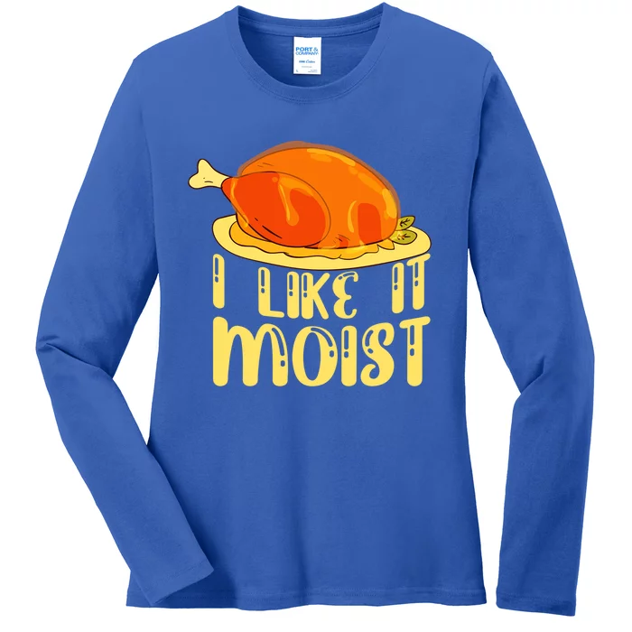 I Like It Moist Gift Ladies Long Sleeve Shirt