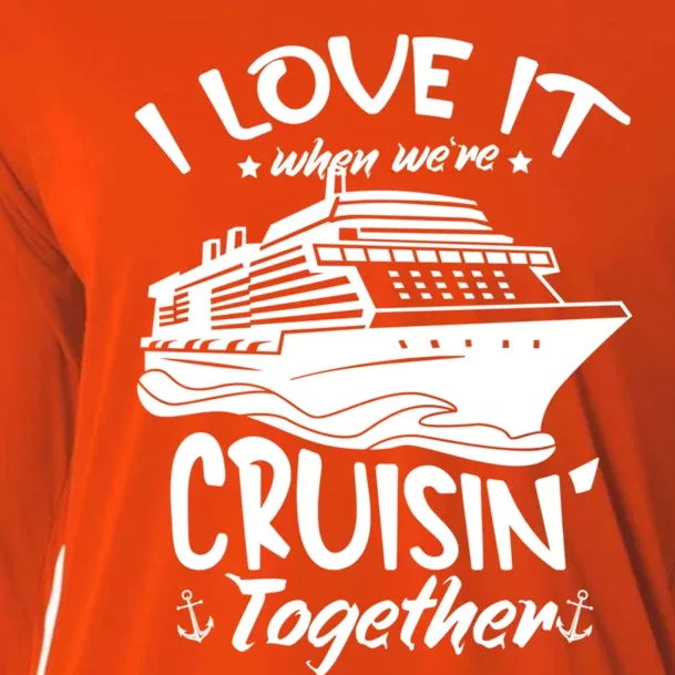 I Love It When We're Cruisin' Together Cruise Ship Gift Cooling Performance Long Sleeve Crew