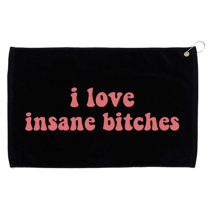 I Love Insane Bitches Funny Sarcastic Grommeted Golf Towel