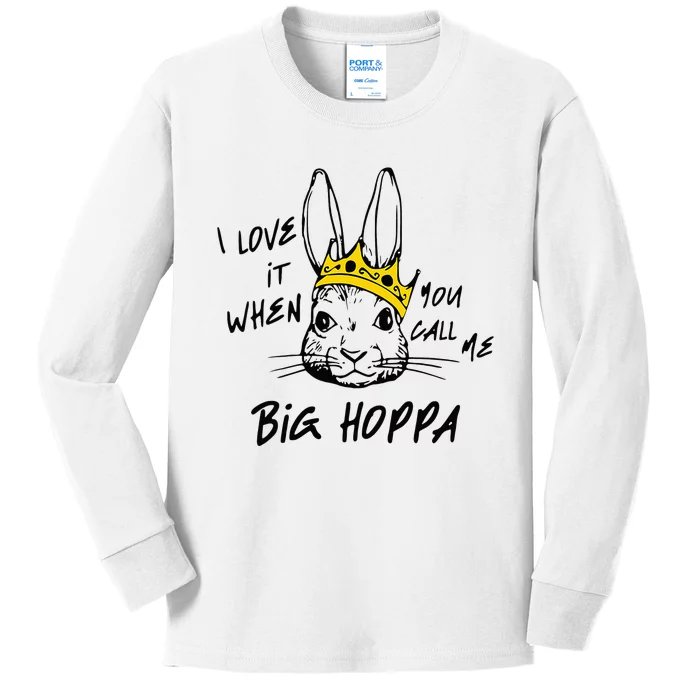 I Love It When You Call Me Big Hoppa Bunny Easter Day Funny Kids Long Sleeve Shirt