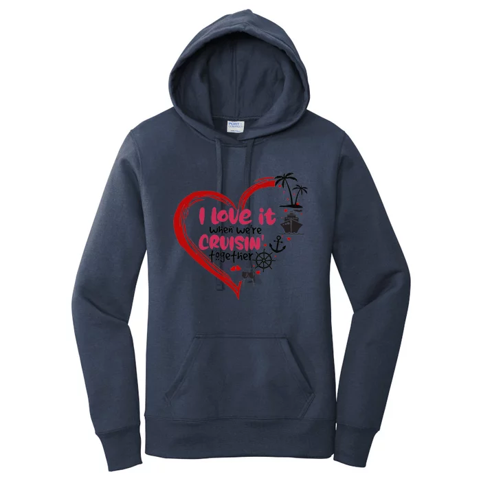 I Love It When Were Cruisin Together Heart Summer Vacation Cool Gift Women's Pullover Hoodie