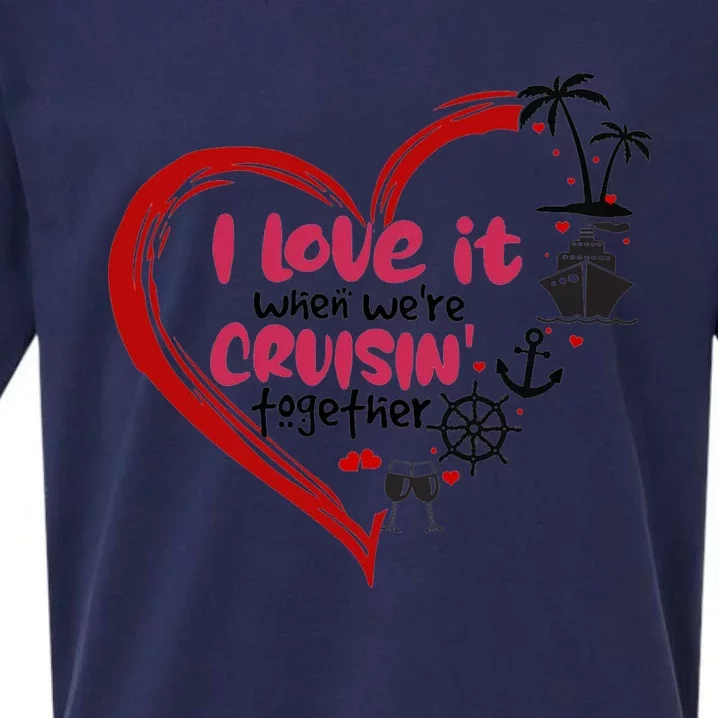 I Love It When Were Cruisin Together Heart Summer Vacation Cool Gift Sueded Cloud Jersey T-Shirt