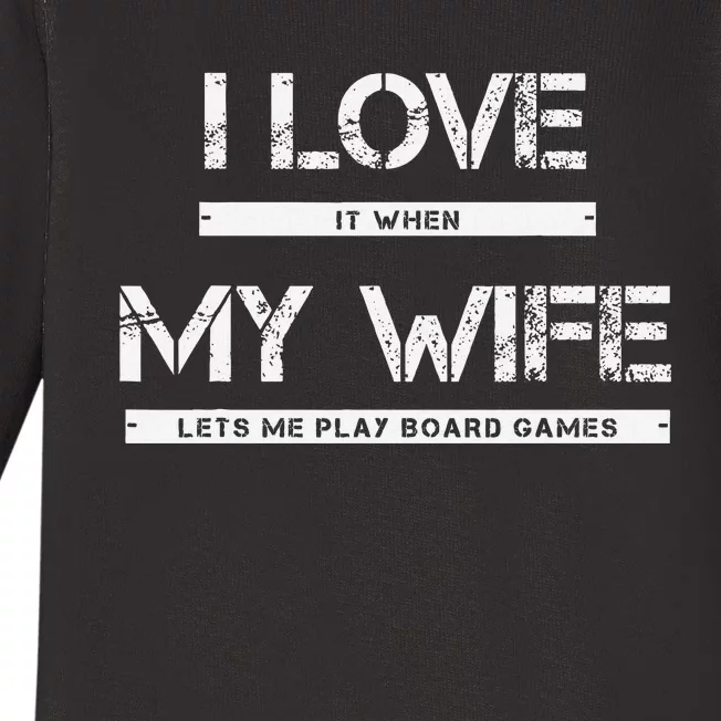 I Love It When My Wife Lets Me Play Board Games Baby Long Sleeve Bodysuit