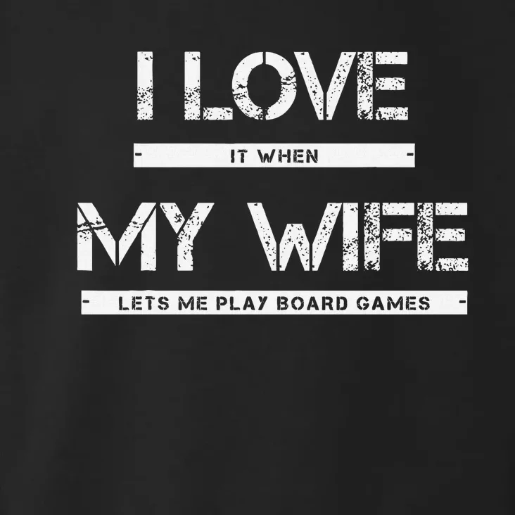 I Love It When My Wife Lets Me Play Board Games Toddler Hoodie