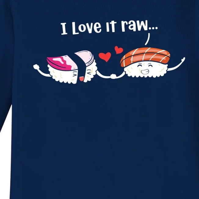 I Love It Raw Funny Sushi Japanese Food Raw Sushi Lover Gift Baby Long Sleeve Bodysuit