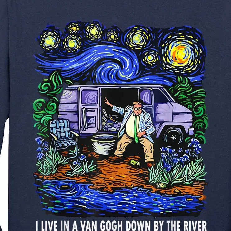 I Live In A Van Down By The River Graphic Tee Funny Art Tall Long Sleeve T-Shirt